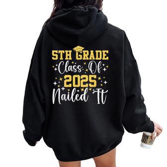 Students 5Th Grade Class Of 2025 Nailed It Graduation Women Oversized Hoodie Back Print - Thegiftio UK