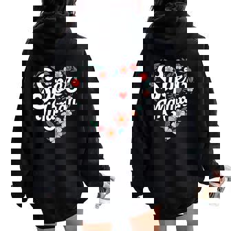 Super Maman Coeur Fleurs Cadeau Mignon Original Sweat à capuche oversize pour femme avec imprimé dans le dos - Cadeauxyz