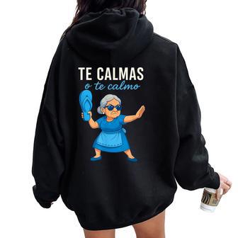 Te Calmas O Te Calmo Mexican Spanish Grandma Women Oversized Hoodie Back Print - Thegiftio UK