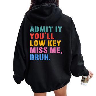 Teachers Bruh We Out Admit It You'll Low Key Miss Me Bruh Women Oversized Hoodie Back Print - Thegiftio UK