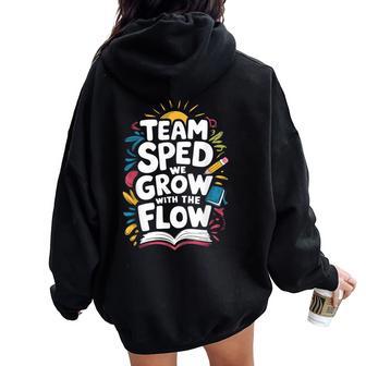 Team Sped We Grow With The Flow Special Education Teacher Women Oversized Hoodie Back Print - Thegiftio UK