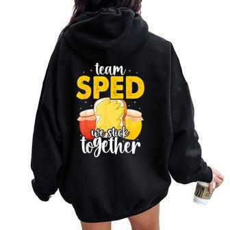 Team Sped We Stick Together Bread Jam Teacher Student Women Oversized Hoodie Back Print - Thegiftio UK