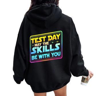 Testing Day Test Day May The Skills Be With You Teacher Women Oversized Hoodie Back Print - Thegiftio UK