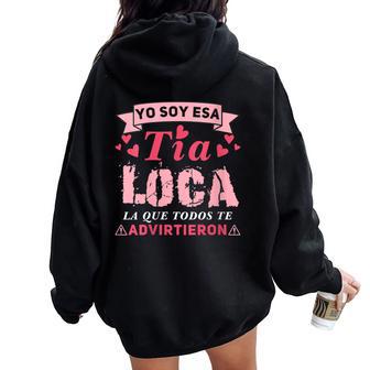 Tía Loca Yooy Esa Tía Loca La Que Todos Te Advirtieron Cuello Women Oversized Hoodie Back Print - Regaloses