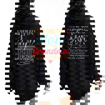 I Have Two Titles Mom And Grandma I Rock Them Both Mothers Women Oversized Hoodie Back Print - Thegiftio