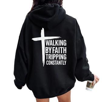 Walking By Faith Tripping Constantly Christian Jesus Women Oversized Hoodie Back Print - Thegiftio UK