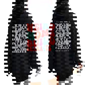 Weird Moms Build Character Mom Mother's Day Women Oversized Hoodie Back Print | Mazezy