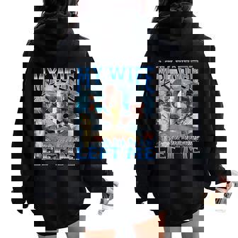 My Wife Left Me Offensive Fishing Meme Bootleg Graphic Women Oversized Hoodie Back Print | Mazezy