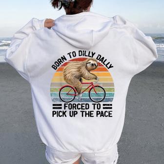 Born To Dilly Dally Forced To Pick Up The Pace Sloth Women Oversized Hoodie Back Print - Thegiftio UK