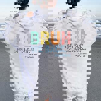 Bruh We Back Teacher Retro Back To School First Day Women Oversized Hoodie Back Print | Mazezy