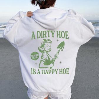 A Dirty Hoe Is A Happy Hoe Gardening Plant Lover Women Women Oversized Hoodie Back Print - Thegiftio UK