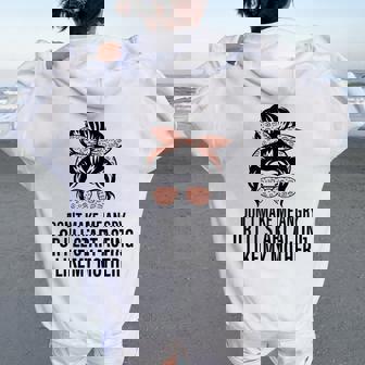 Don't Make Me Angry Or I'll Start Acting Like My Mother Women Oversized Hoodie Back Print - Thegiftio