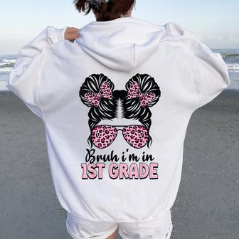 First Grade Messy Bun Bruh I'm In 1St Grade Girls Students Women Oversized Hoodie Back Print - Thegiftio UK