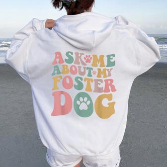 Foster Dog Mama Ask Me About My Foster Dog Women Oversized Hoodie Back Print - Thegiftio