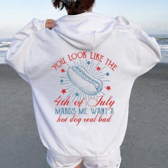 You Look Like 4Th Of July Makes Me Want A Hot Dog Real Bad Women Women Oversized Hoodie Back Print - Thegiftio UK