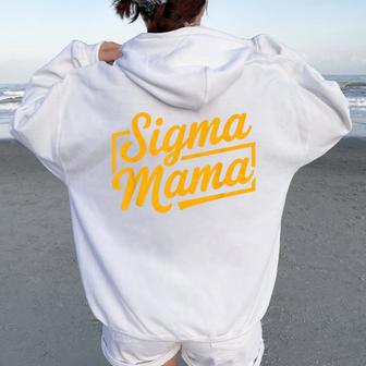 Sigma Mama For Mom Momma Grandma Stepmom Mother's Day Women Oversized Hoodie Back Print - Thegiftio UK