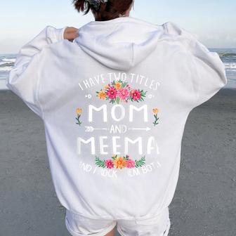 I Have Two Titles Mom And Meema Women Oversized Hoodie Back Print - Thegiftio UK
