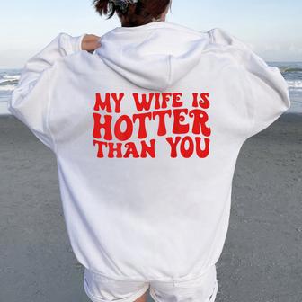 My Wife Is Hotter Than You Sarcastic Saying On Back Women Oversized Hoodie Back Print - Thegiftio UK