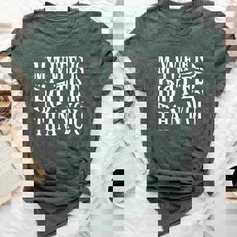 On Back My Wife Is Hotter Than You Sarcastic Saying Bella Canvas T-shirt | Mazezy