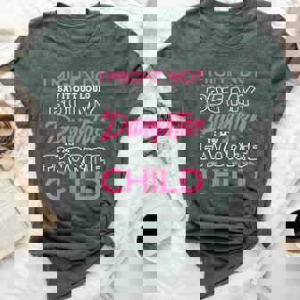 My Daughter Is My Favorite Child Daughter Mother's Day Bella Canvas T-shirt | Mazezy