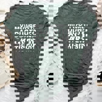 My Favorite Daughter Child Gave Me This Mom Dad Bella Canvas T-shirt | Mazezy