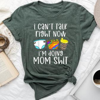 I Can't Talk Right Now I'm Doing Mom Shit Mother Bella Canvas T-shirt - Thegiftio UK
