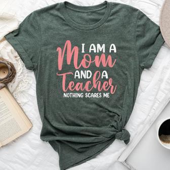 I'm A Mom And A Teacher Nothing Scares Me Bella Canvas T-shirt - Thegiftio UK