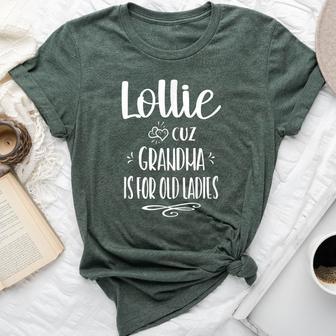 Lollie Cuz Grandma Is For Old Ladies Special Grandmother Bella Canvas T-shirt - Thegiftio UK
