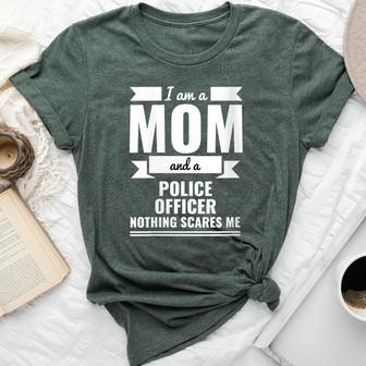 Mom Police Officer Nothing Scares Me Mother's Day Cop Bella Canvas T-shirt - Thegiftio UK