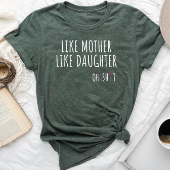 Like Mother Like Daughter Oh Shit Bella Canvas T-shirt - Thegiftio UK