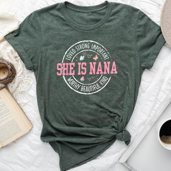 She Is Nana Loved Strong Important Worthy Mother's Day Bella Canvas T-shirt - Thegiftio UK