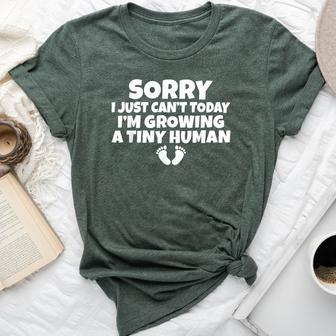 Sorry I Just Cant Today Im Growing A Tiny Human Mother Mom Bella Canvas T-shirt | Mazezy