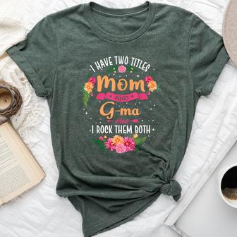 I Have Two Titles Mom And G-Ma Bella Canvas T-shirt - Thegiftio UK