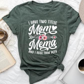 I Have Two Titles Mom And Mema Mother's Day Bella Canvas T-shirt - Thegiftio UK