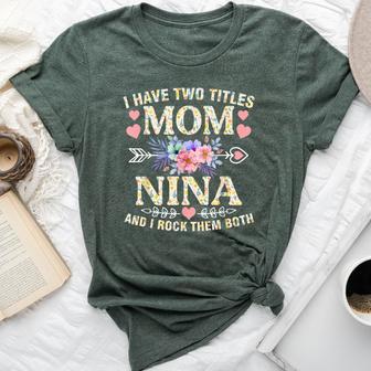 I Have Two Titles Mom And Nina Mother's Day Bella Canvas T-shirt - Thegiftio UK