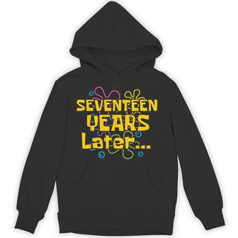 17 Years Later 17 Years Old 17Th Birthday Party Meme Hoodie - Thegiftio UK
