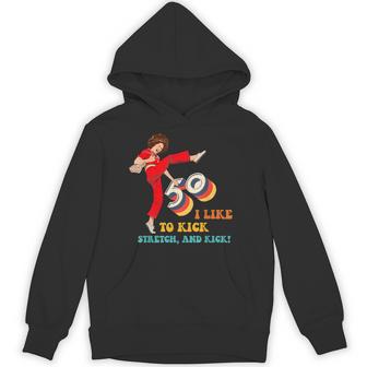 50 I Like To Kick Stretch And Kick Hoodie - Thegiftio UK