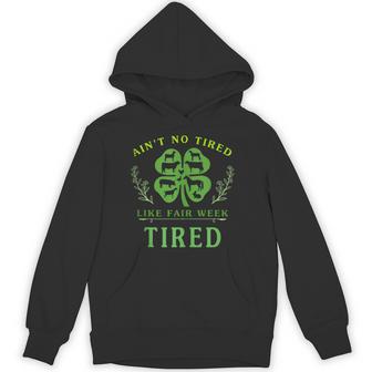 Ain't No Tired Like Fair Week Tired Hoodie - Thegiftio UK