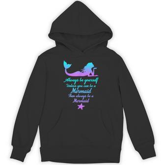 Always Be Yourself Unless You Can Be A Mermaid Mermaid Hoodie - Thegiftio