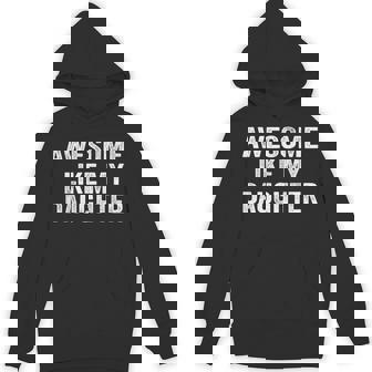 Awesome Like My Daughter Dad Fathers Day 2025 Hoodie - Thegiftio UK