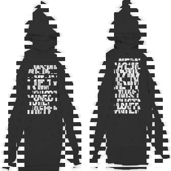 Awesome Like My Youngest Daughter Dad Fathers Day Hoodie - Monsterry