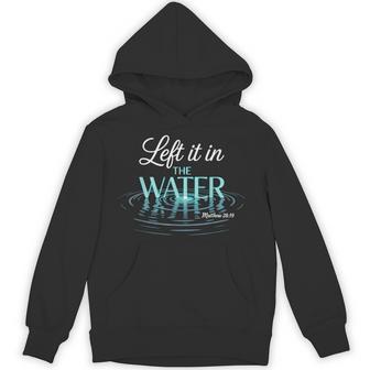 Baptized Left It In The Water Baptism Hoodie - Monsterry UK