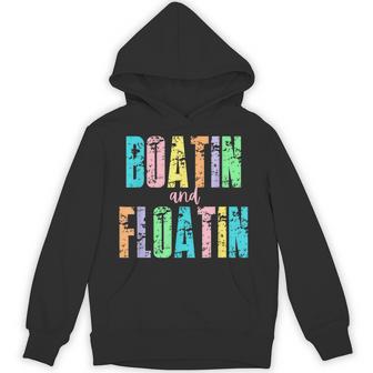 Boatin And Floatin Summer Lake Floating River Boat Life Hoodie - Thegiftio UK