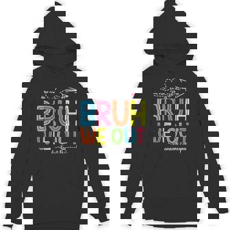 Bruh We Out Assistant Principals Last Day Of School Hoodie - Monsterry