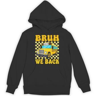 Bruh We Back School Bus Driver Students Back To School Hoodie - Thegiftio UK
