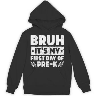 Bruh It's My First Day Of Pre K Prek Back To School Boys Hoodie - Thegiftio UK