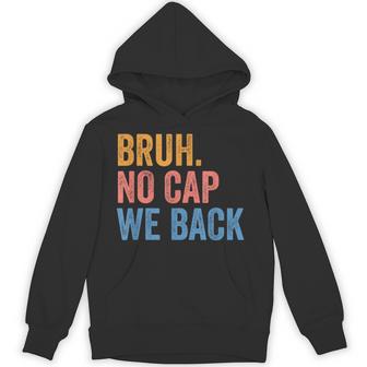 Bruh No Cap We Back Gen Z Back To School Hoodie - Thegiftio UK