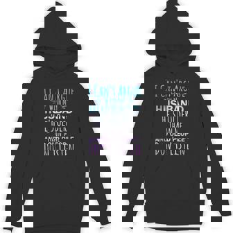 I Can't Argue With My Husband He's Older Than Me Hoodie - Thegiftio