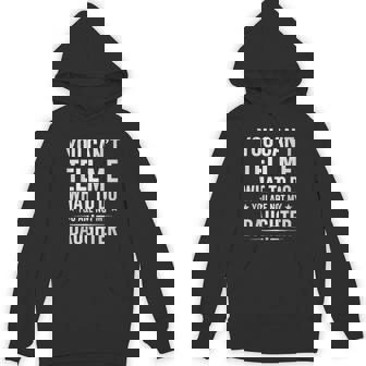 You Can't Tell Me What To Do You're Not My Daughter Dad Hoodie - Thegiftio