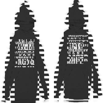 You Can't Tell Me What To Do You're Not My Daughter Dad Hoodie - Monsterry